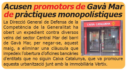 Not&iacute;ciia publicada a L'ERAMPRUNY&Agrave; (N&uacute;mero 40 - Deembre de 2006) sobre els problemes que tenen entitats banc&agrave;ries que no siguin Caixa Catalunya per instal&middot;larse a l'avinguda del mar de Gav&agrave; Mar